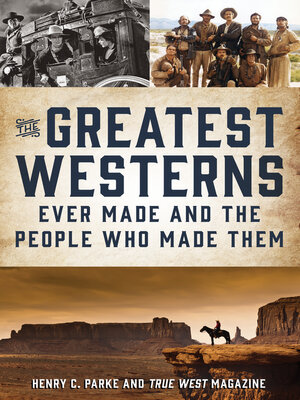 cover image of The Greatest Westerns Ever Made and the People Who Made Them